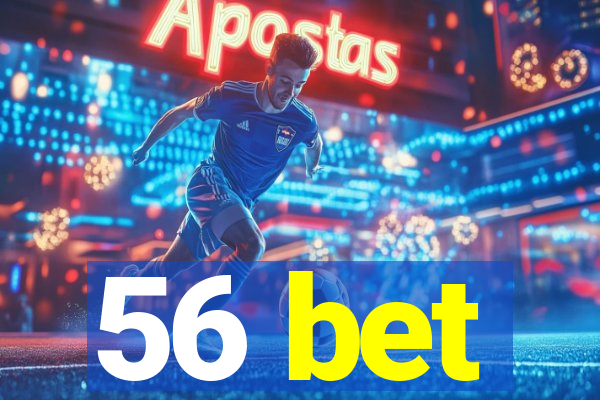56 bet